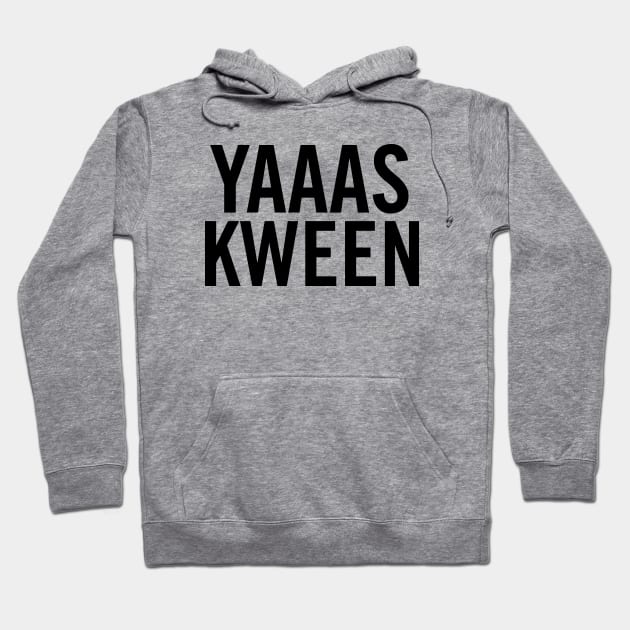 Yas Kween Hoodie by sergiovarela